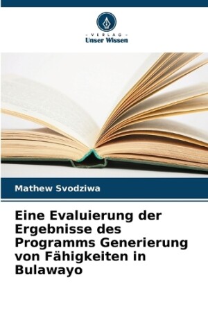 Eine Evaluierung der Ergebnisse des Programms Generierung von Fähigkeiten in Bulawayo