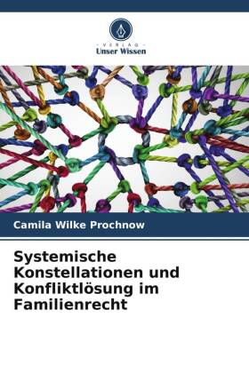 Systemische Konstellationen und Konfliktlösung im Familienrecht