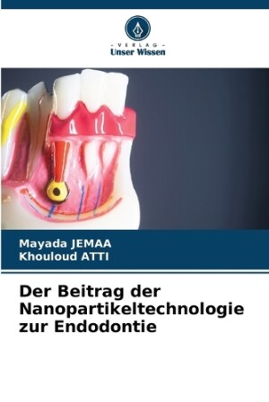 Beitrag der Nanopartikeltechnologie zur Endodontie