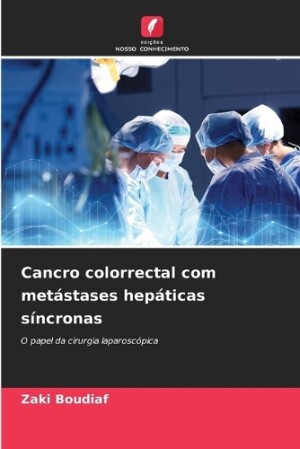 Cancro colorrectal com metástases hepáticas síncronas