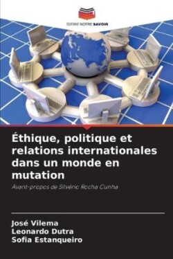 Éthique, politique et relations internationales dans un monde en mutation