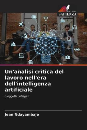 Un'analisi critica del lavoro nell'era dell'intelligenza artificiale