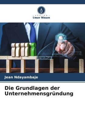 Die Grundlagen der Unternehmensgründung