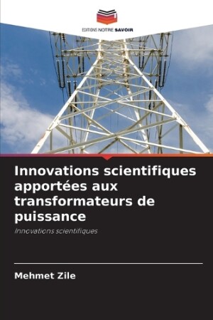 Innovations scientifiques apportées aux transformateurs de puissance