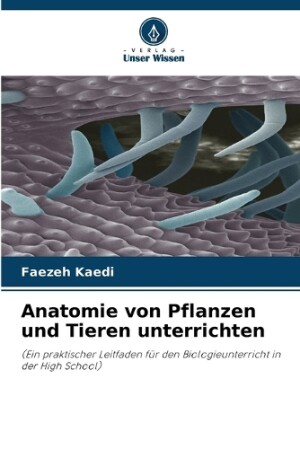 Anatomie von Pflanzen und Tieren unterrichten