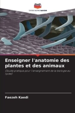 Enseigner l'anatomie des plantes et des animaux