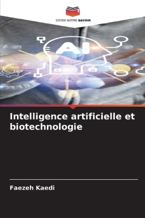 Intelligence artificielle et biotechnologie