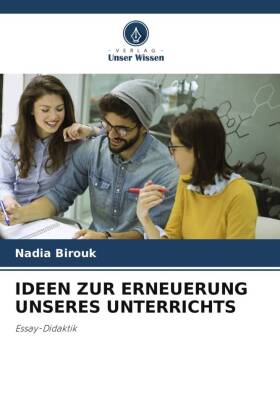 IDEEN ZUR ERNEUERUNG UNSERES UNTERRICHTS