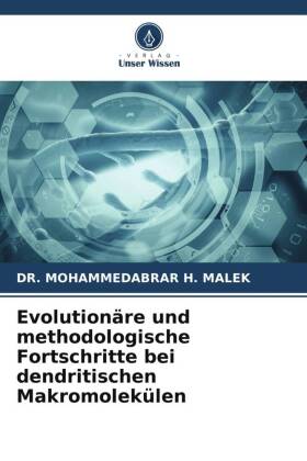 Evolutionäre und methodologische Fortschritte bei dendritischen Makromolekülen