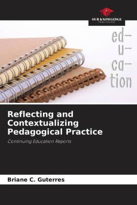 Reflecting and Contextualizing Pedagogical Practice