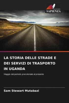 LA STORIA DELLE STRADE E DEI SERVIZI DI TRASPORTO IN UGANDA