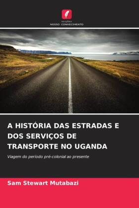 A HISTÓRIA DAS ESTRADAS E DOS SERVIÇOS DE TRANSPORTE NO UGANDA