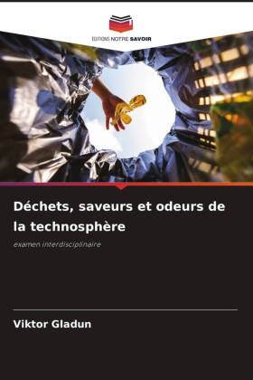 Déchets, saveurs et odeurs de la technosphère