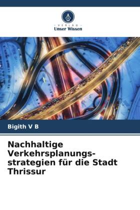 Nachhaltige Verkehrsplanungs-strategien für die Stadt Thrissur