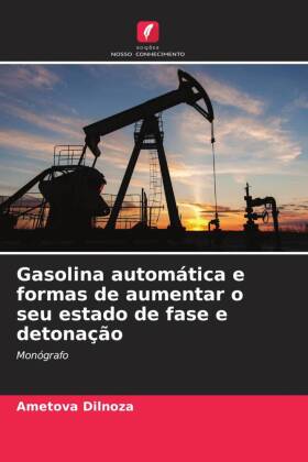 Gasolina automática e formas de aumentar o seu estado de fase e detonação