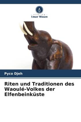 Riten und Traditionen des Waoulé-Volkes der Elfenbeinküste