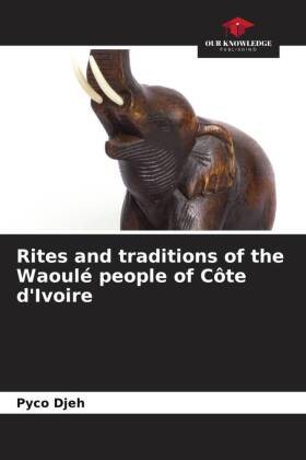 Rites and traditions of the Waoulé people of Côte d'Ivoire