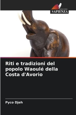 Riti e tradizioni del popolo Waoulé della Costa d'Avorio