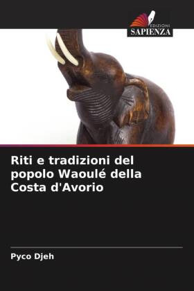 Riti e tradizioni del popolo Waoulé della Costa d'Avorio