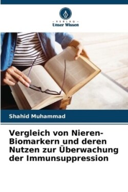 Vergleich von Nieren-Biomarkern und deren Nutzen zur Überwachung der Immunsuppression