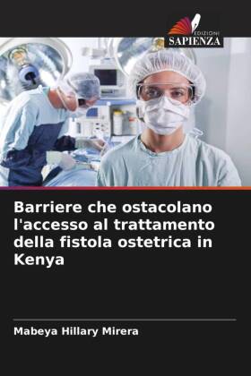 Barriere che ostacolano l'accesso al trattamento della fistola ostetrica in Kenya