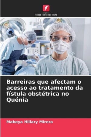 Barreiras que afectam o acesso ao tratamento da fístula obstétrica no Quénia