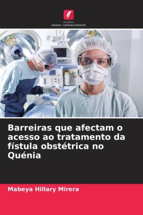 Barreiras que afectam o acesso ao tratamento da fístula obstétrica no Quénia