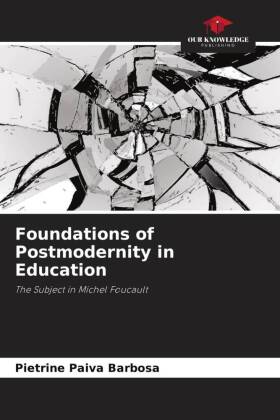 Foundations of Postmodernity in Education