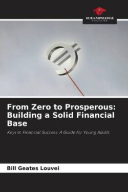 From Zero to Prosperous: Building a Solid Financial Base