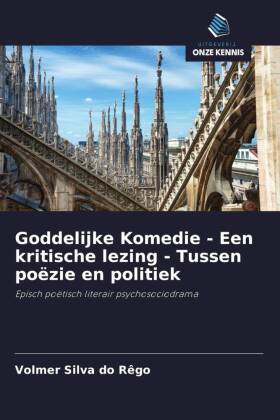 Goddelijke Komedie - Een kritische lezing - Tussen poëzie en politiek