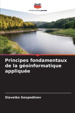 Principes fondamentaux de la géoinformatique appliquée