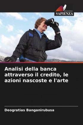 Analisi della banca attraverso il credito, le azioni nascoste e l'arte