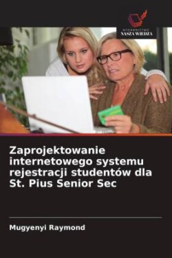 Zaprojektowanie internetowego systemu rejestracji studentów dla St. Pius Senior Sec