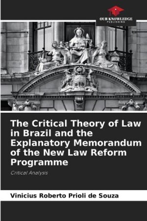 Critical Theory of Law in Brazil and the Explanatory Memorandum of the New Law Reform Programme