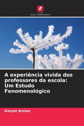 A experiência vivida dos professores da escola: Um Estudo Fenomenológico