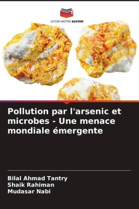 Pollution par l'arsenic et microbes - Une menace mondiale émergente