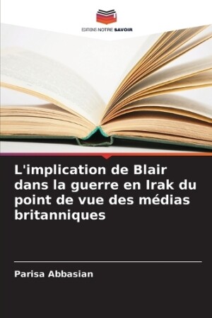 L'implication de Blair dans la guerre en Irak du point de vue des médias britanniques