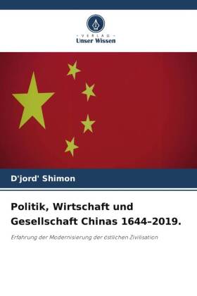 Politik, Wirtschaft und Gesellschaft Chinas 1644-2019.