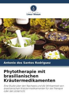 Phytotherapie mit brasilianischen Kräutermedikamenten