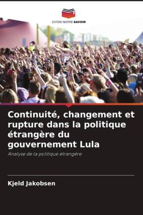 Continuité, changement et rupture dans la politique étrangère du gouvernement Lula