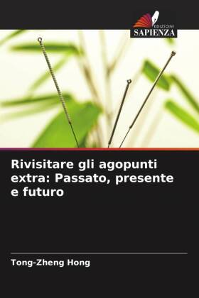 Rivisitare gli agopunti extra: Passato, presente e futuro