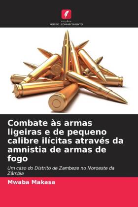 Combate às armas ligeiras e de pequeno calibre ilícitas através da amnistia de armas de fogo