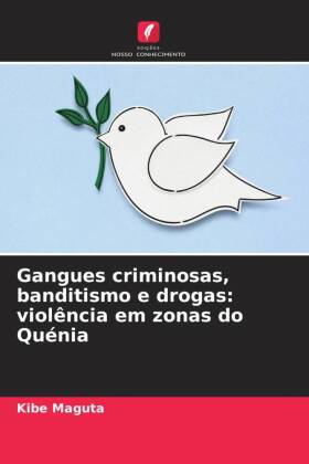 Gangues criminosas, banditismo e drogas: violência em zonas do Quénia