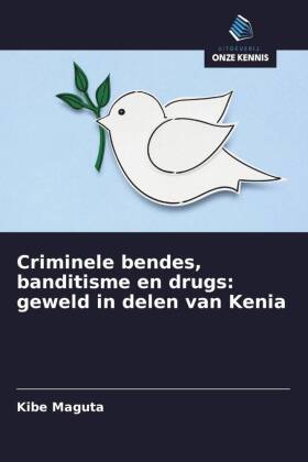 Criminele bendes, banditisme en drugs: geweld in delen van Kenia