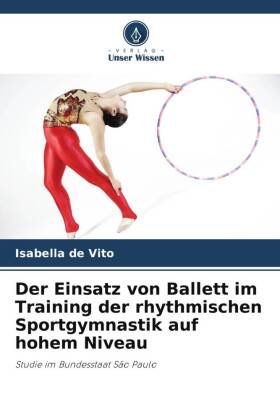 Der Einsatz von Ballett im Training der rhythmischen Sportgymnastik auf hohem Niveau