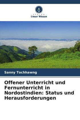 Offener Unterricht und Fernunterricht in Nordostindien: Status und Herausforderungen