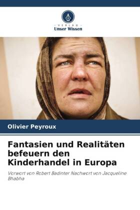 Fantasien und Realitäten befeuern den Kinderhandel in Europa