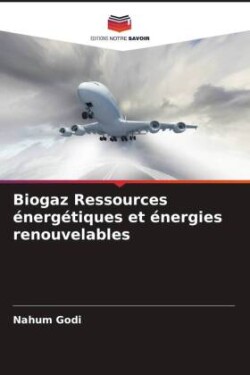 Biogaz Ressources énergétiques et énergies renouvelables