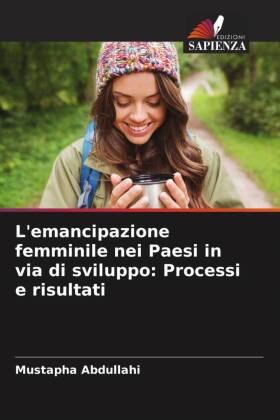 L'emancipazione femminile nei Paesi in via di sviluppo: Processi e risultati