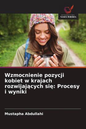 Wzmocnienie pozycji kobiet w krajach rozwijajacych sie: Procesy i wyniki